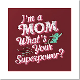 I'm a Mom what 's Your Superpower | Mother's day Mom lover gifts Posters and Art